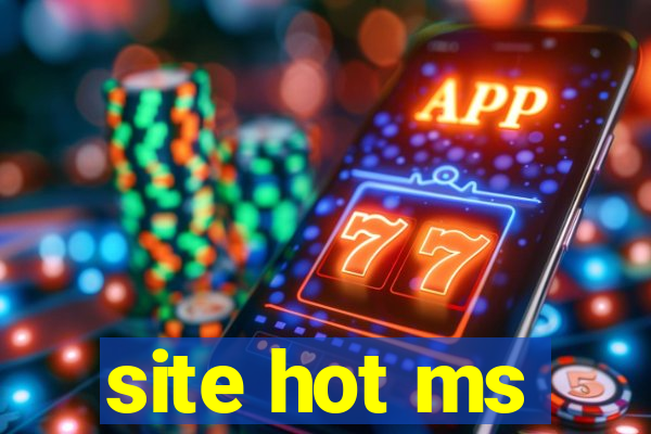 site hot ms